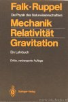 FALK, G., RUPPEL, W. - Mechanik, Relativität, Gravitation. Ein Lehrbuch. Die Physik des Naturwissenschaftlers.