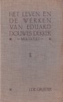 Gruyter, J. de - Het leven en de werken van Eduard Douwes Werken - Multatuli [2 delen, resp. 260 en 238 pp.]