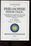 Geron, T.F. - Clavicule de la Philosophie Hermetique. Ou les Misteres les plus Cachés Des Anciens & Modernes sont Misse au jour en faveurs des Enfans de LÁrt, & à la Gloire de Dieu