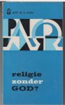 Runia, dr. K. - Religie zonder God? Confrontatie van nieuw modernisme en oecumenisch geloof