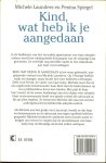 Launders Michele  en Penina Spiegel  Vertaling Janny Rosenau - Hes  Omslagontwerp  Sjef Nix - Kind wat heb ik je Aangedaan  ..   Gaat over een mishandeld adoptie kind wat nadien overlijdt.