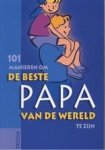 Greet Bauweleers - 101 manieren om de beste papa van de wereld te zijn