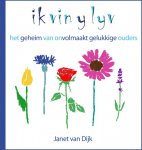 Janet van Dijk 236006 - Ik vin y lyv het geheim van onvolmaakt gelukkige ouders