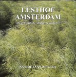 Zijl, Annejet van der - Lusthof Amsterdam. of: een groene stadsgeschiedenis. In schuifdoos