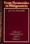 Anscombe, G.E.M. - From Parmenides to Wittgenstein: The collected philosophical papers of G.E.M. Anscombe, volume one Anscombe, G.E.M. - From Parmenides to Wittgenstein: The collected philosophical papers of G.E.M. Anscombe, volume one