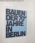 Rave, Rolf, Hans-Joachim Knöfel und Jan Rave: - Bauen der 70er [siebziger] Jahre in Berlin.