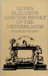 Charles Wilson 135813 - Queen Elizabeth and the Revolt of the Netherlands