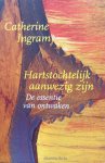 Ingram, Catherine - Hartstochtelijk aanwezig zijn; de essentie van ontwaken