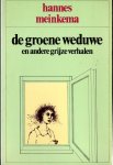 Meinkema, Hannes - De groene weduwe en andere grijze verhalen