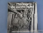 Coll. - L'Heritage des gueules noires de l'histoire au patrimoine industriel. Wallonie - Limbourg - Nord / Pas de Calais - Aix la Chapelle.