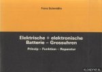 Schmidlin, Franz - Elektrische + elektronische Batterie - Grossuhren. Prinzip, Funktion, Reparatur
