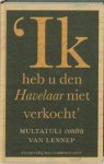 Sorgdrager, Ika / Dik Van Der Meulen ( Red ) - Ik heb u den havelaar niet verkocht". Multatuli contra Van Lennep