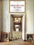 Claude de Montclos ; - mémoire des ruines - Anthologie des monuments disparus en France