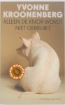 Yvonne Kroonenberg 11122 - Alleen de knor wordt niet gebruikt biografie van een varken