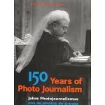 Yapp, Nick (Part I), Hopkinson, Amanda (Part II) - 150 Years of Photo Journalism. 150 Jahre Photojournalismus. 150 Jaar Fotojournalistiek - This book is a single-volume of the 1995 two- volume publication of the same name. Text in Dutch, German and English. With register