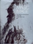 Beaton, Cecil and Buckland, Gail - The Magic Image - The genius of photography from 1839 to the present day