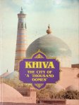 Kirichenko, Oxana [ed.] - Khiva: The city of 'a thousand domes'