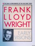 Frazier, Nancy (foreword) - Frank Lloyd Wright: Early Visions - The Great Achievement of the Oak Park Years