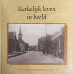 Neven, J.P. e.a. - Kerkelijk leven in beeld. De Alblasserwaard II