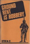  - Ground Rent is Robbery.