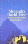 David-Neel, Alexandra - Unsterblichkeit und Wiedergeburt / Lehren und Bräuche in China, Tibet und Indien