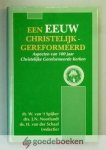 Spijker, drs. J.N. Noorlandt, ds. H. van der Schaaf (red.), Dr. W. van t - Een eeuw christelijk-gereformeerd --- Aspecten van 100 jaar Christelijk Gereformeerde Kerken