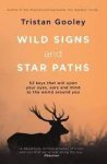 Tristan Gooley - Wild Signs and Star Paths 52 Keys that will open your eyes, ears and mind to the world around you