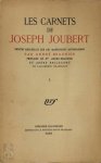 Joseph Joubert, André Beaunier, André Bellessort - Les Carnets de Joseph Joubert [2 vol.] Textes recueillis sur les manuscrits autographes par André Beaunier. Préfaces de Mme André-Beaunier et André Bellessort de l'académie Française