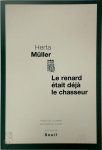 Herta Müller - Le renard était déjà le chasseur roman