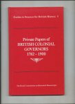 Smith, B.S. (Preface) - Private Papers of British Colonial Governors, 1782-1900. Guides to sources for British History: 5.