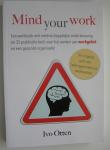 Otten Ivo - MIND YOUR WORK  Een werkboek met wetenschappelijke onderbouwing én 35 praktische tools voor het werken aan werkgeluk en een gezonde organisatiw