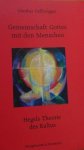 Dellbr?gger, G?nther, - Gemeinschaft Gottes mit den Menschen. Hegels Theorie der Kultus.