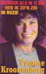 Kroonenberg, Yvonne - Meneer als ik u zie heb ik zo'n zin in ruzie