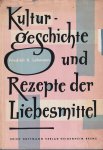 Lehmann, Friedrich R. - Kulturgeschichte und Rezepte der Liebesmittel Lehmann, Friedrich R. - Kulturgeschichte und Rezepte der Liebesmittel