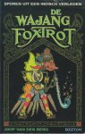 Berg, Joop van den - De wajangfoxtrot - Sporen uit een Indisch verleden Berg, Joop van den - De wajangfoxtrot - Sporen uit een Indisch verleden