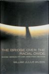 William J. Wilson - The Bridge Over the Racial Divide