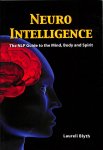Blyth, Laurelli - Neuro intelligence. The NLP guide to the mind, body and spirit.