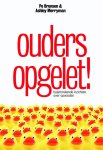 Po Bronson, Ashley Merryman - Ouders opgelet! baanbrekende inzichten over opvoeden