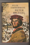 Timmermans, Felix - Pieter Bruegel - Zo heb ik u uit uw werken geroken
