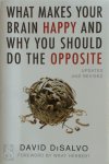 David Disalvo - What Makes Your Brain Happy and Why You Should Do the Opposite