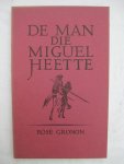 Gronon, Rose - De man die Miguel heette.