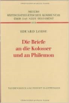 Lohse, Eduard - DIE BRIEFE AN DIE KOLOSSER UND AN PHILEMON / Meyers kritisch-exegetischer Kommentar über das neue Testament