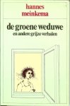 Meinkema, Hannes .. Omslagontwerp :  Niels van Manen - De groene weduwe  .. en andere grijze verhalen