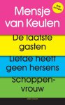 Mensje Van Keulen - De laatste gasten ; Liefde heeft geen hersens ; Schoppenvrouw