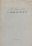E. VAN VRIESLAND, VICTOR. - LE VENT SE COUCHE. POEMES. ( envoi, signe, numerote).