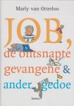 Otterloo, Marly van - JOB, DE ONTSNAPTE GEVANGENE & ANDER GEDOE