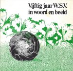 Redactie - Vijftig jaar W.S.V. in woord en beeld