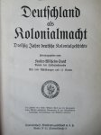 Kaiser Wilhelm Dank - Deutschland als Kolonialmacht. Dreizig Jahre Deutsche Kolonialgeschichte.