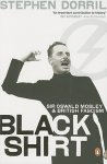 Stephen Dorril - Black Shirt Sir Oswald Mosley and the British Fascism