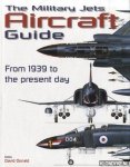 Donald, David - The military jets aircraft guide. From 1939 to the present day